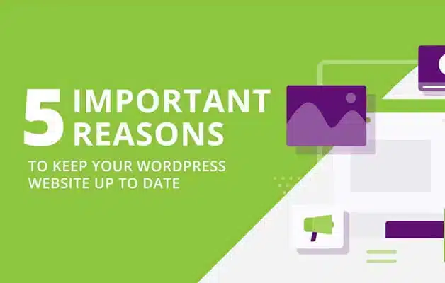 Five Important Reasons to Keep Your WordPress Website Up to Date