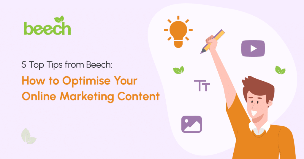 5 Top Tips from Beech: How to Optimise Your Online Marketing Content