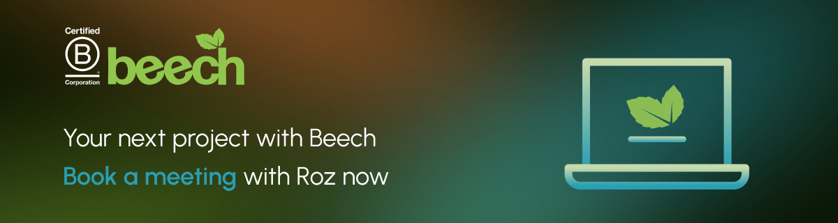 Your next project with Beech Book a meeting with Roz now